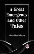 A Great Emergency And Other Tales