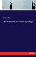 A Greek Grammar, For Schools And Colleges