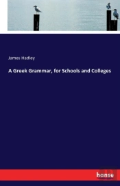 A Greek Grammar, For Schools And Colleges