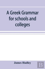 A Greek Grammar For Schools And Colleges