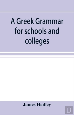 Bertrand.pt - A Greek Grammar For Schools And Colleges