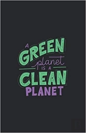 A Green Planet Is A Clean Planet - Notebook Hardback