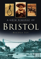A Grim Almanac Of Bristol