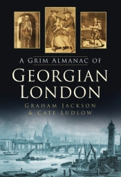 A Grim Almanac Of Georgian London