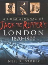 A Grim Almanac Of Jack The Ripper'S London 1870-1900