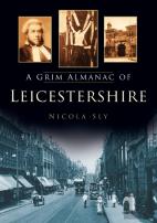 A Grim Almanac Of Leicestershire