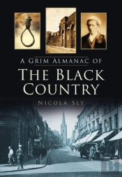 A Grim Almanac Of The Black Country