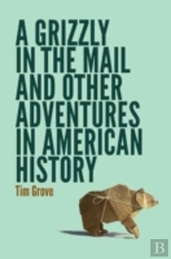 Bertrand.pt - A Grizzly In The Mail And Other Adventures In American History
