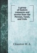 A Group Of Eastern Romances And Stories From The Persian, Tamil, And Urdu