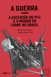 A Guerra: A Ascensão Do Pcc E O Mundo Do Crime No Brasil