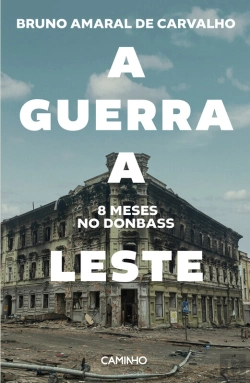 Bertrand.pt - A Guerra A Leste. 8 Meses No Donbass