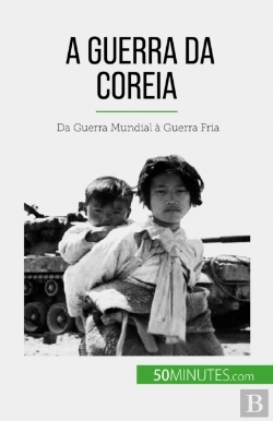 Bertrand.pt - A Guerra Da Coreia