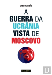 A Guerra da Ucrânia Vista de Moscovo