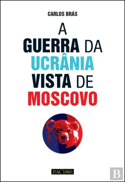 Bertrand.pt - A Guerra da Ucrânia Vista de Moscovo