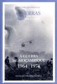 A Guerra de Moçambique 1964-1974