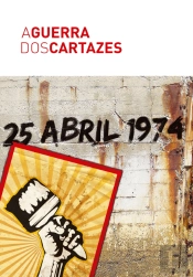 A Guerra dos Cartazes - 25 Abril 1974