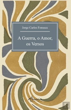 Bertrand.pt - A Guerra, o Amor, os Versos