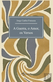 A Guerra, o Amor, os Versos