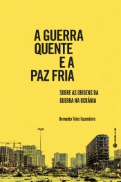 A Guerra Quente e a Paz Fria