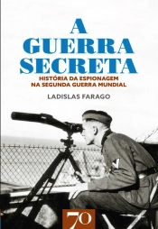 A Guerra Secreta - História Da Espionagem Na Ii Guerra Mundial