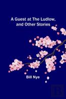 A Guest At The Ludlow, And Other Stories