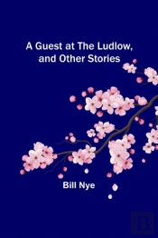 A Guest At The Ludlow, And Other Stories