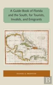 A Guide-Book Of Florida And The South, For Tourists, Invalids, And Emigrants