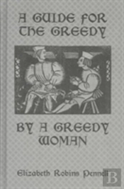 A Guide For The Greedy: By A Greedy Woman
