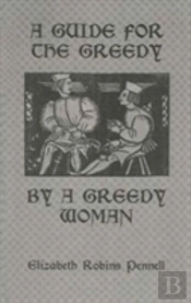 A Guide For The Greedy: By A Greedy Woman