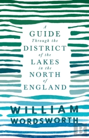 A Guide Through The District Of The Lakes In The North Of England