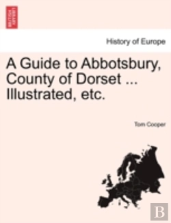 Bertrand.pt - A Guide To Abbotsbury, County Of Dorset ... Illustrated, Etc.