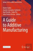 A Guide To Additive Manufacturing