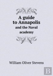 A Guide To Annapolis And The Naval Academy