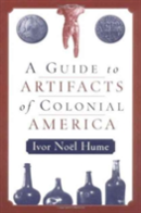 A Guide To Artifacts Of Colonial America