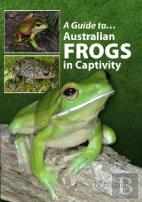 A Guide To Australian Frogs In Captivity