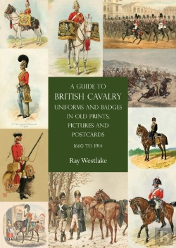 Bertrand.pt - A Guide To British Cavalry Uniforms And Badges In Old Prints, Pictures And Postcards, 1660 To 1914