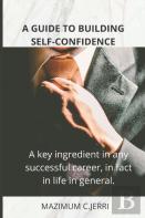 A Guide To Building Self-Confidence