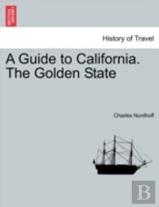 A Guide To California. The Golden State