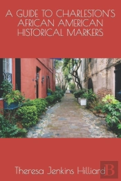 A Guide To Charleston'S African American Historical Markers