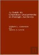A Guide To Cherokee Documents In Foreign Archives