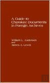 A Guide To Cherokee Documents In Foreign Archives