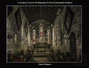 A Guide To Church Photography For The Enthusiastic Amateur