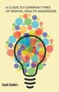 A Guide To Common Types Of Mental Health Disorders