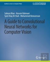 A Guide To Convolutional Neural Networks For Computer Vision