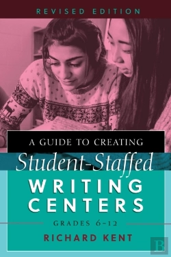 Bertrand.pt - A Guide To Creating Student-Staffed Writing Centers, Grades 6â€“12, Revised Edition