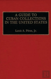 A Guide To Cuban Collections In The United States