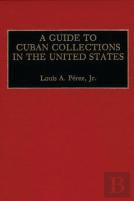 A Guide To Cuban Collections In The United States