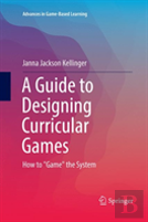 A Guide To Designing Curricular Games