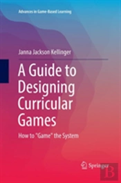A Guide To Designing Curricular Games