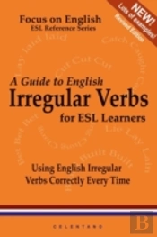A Guide To English Irregular Verbs; How To Use Them Correctly Every Time